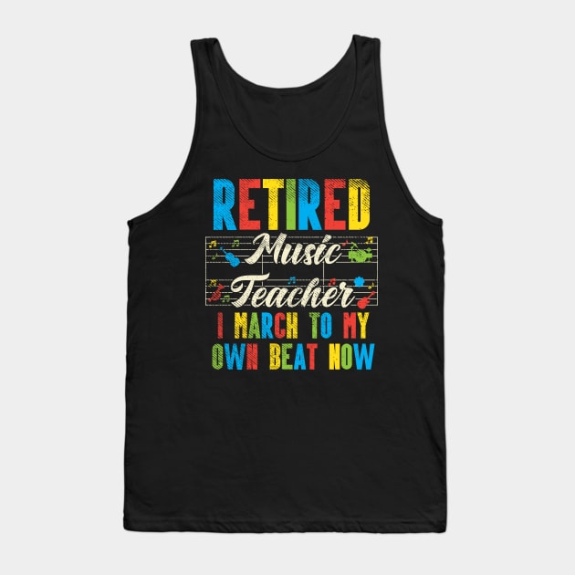 Retired Music Teacher - I March To My Own Beat Now Tank Top by maxdax